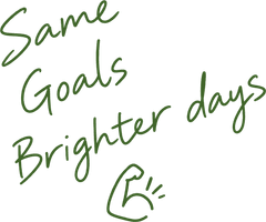 Same goals. Brighter days.